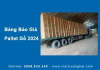 Bảng Giá Pallet Gỗ Việt Trường Hải - Nơi Mua Uy Tín, Chất Lượng Cao