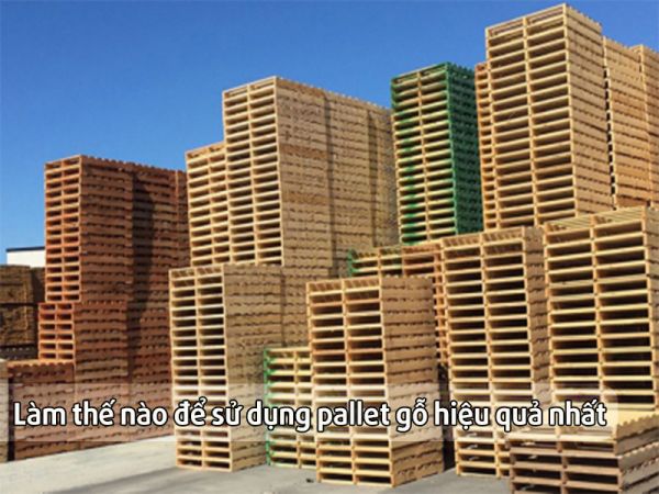 Làm thế nào để sử dụng pallet gỗ hiệu quả nhất